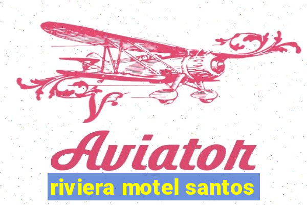 riviera motel santos